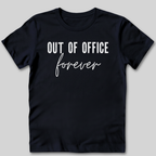 Out of Office Forever T-Shirt