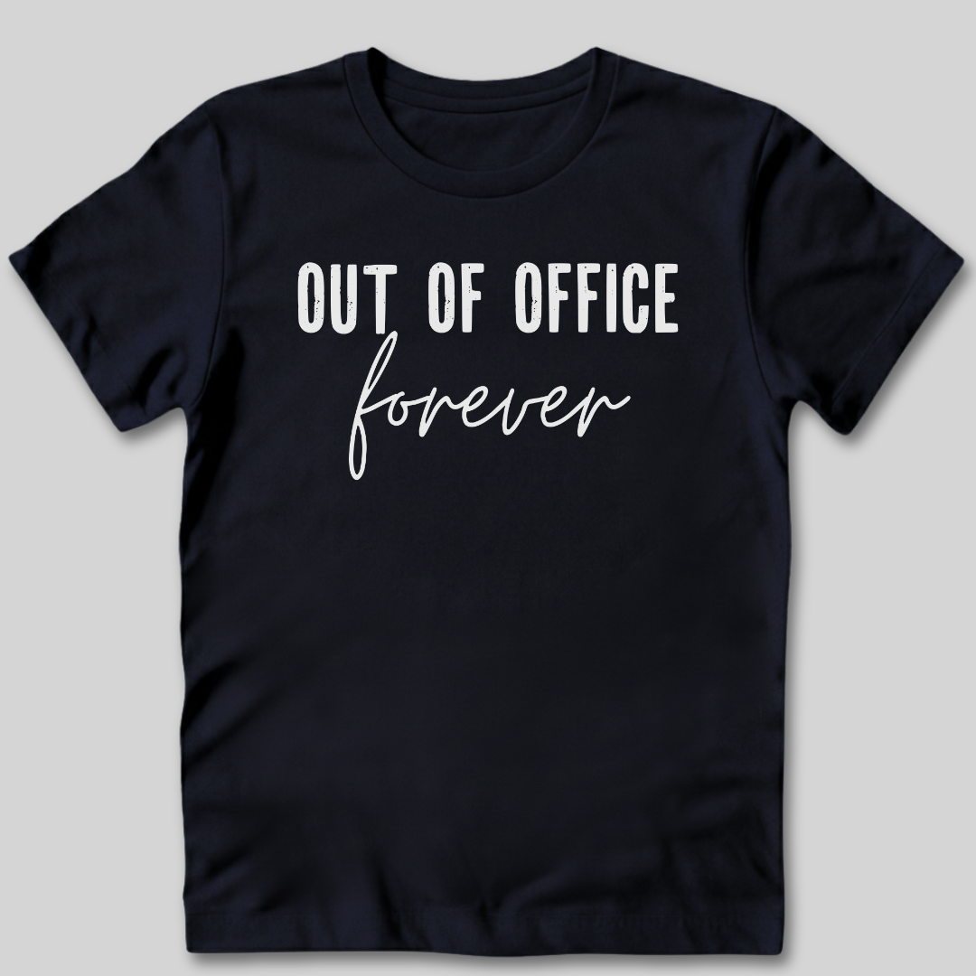 Out of Office Forever T-Shirt