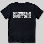 Expectations Are Currently Closed T-Shirt