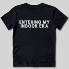Entering My Indoor Era T-Shirt