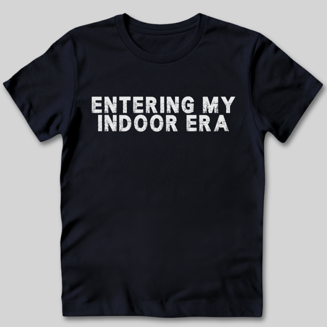 Entering My Indoor Era T-Shirt
