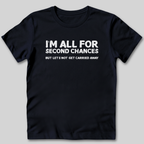 I'm All For Second Chances T-Shirt