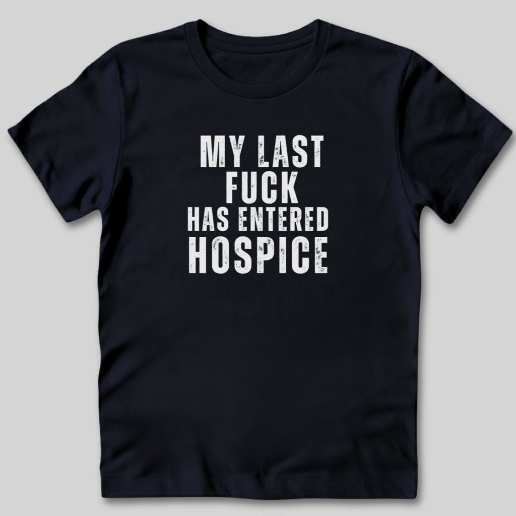 My Last Fuck T-Shirt