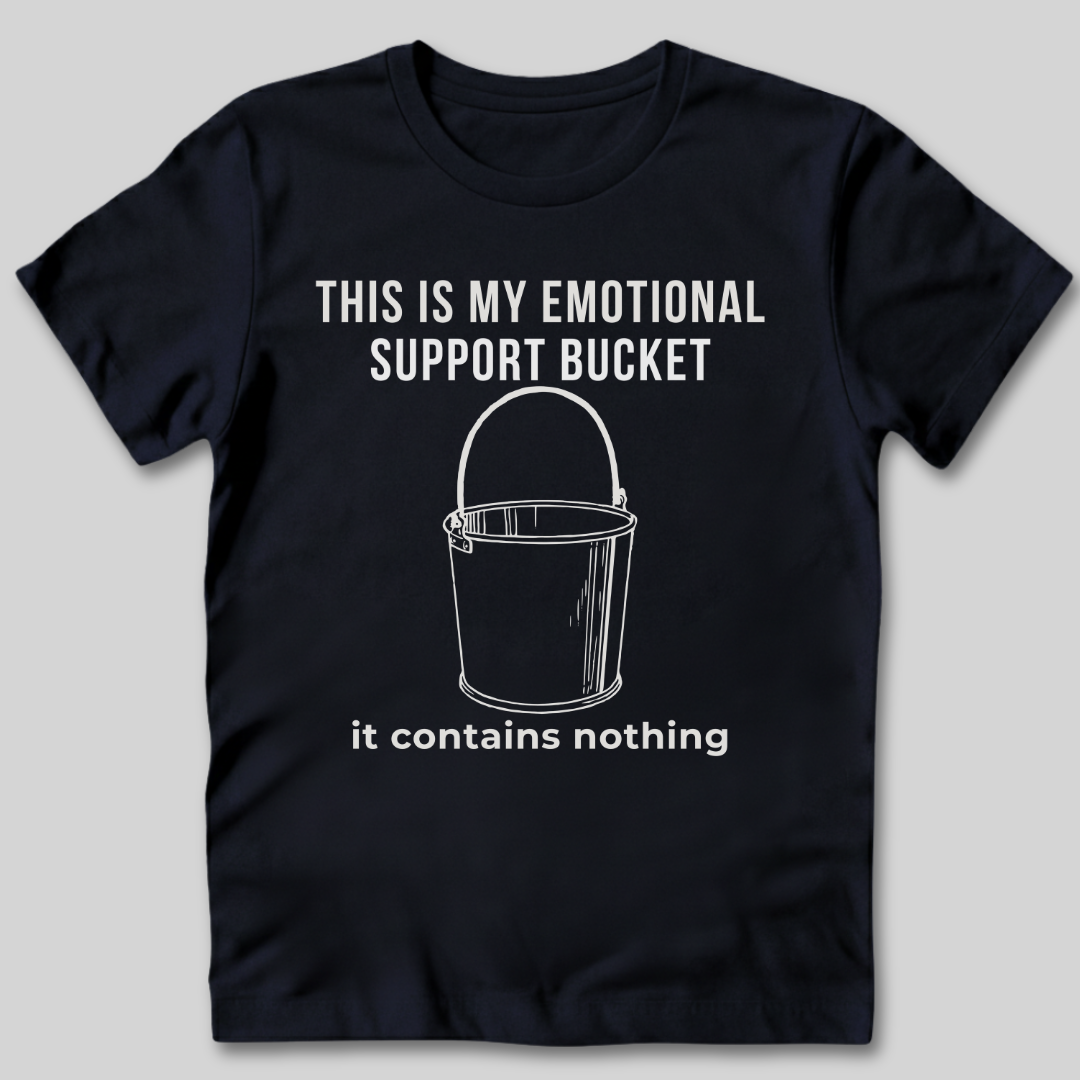 Emotional Support Bucket T-Shirt