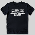 I've Been Very Mature T-Shirt