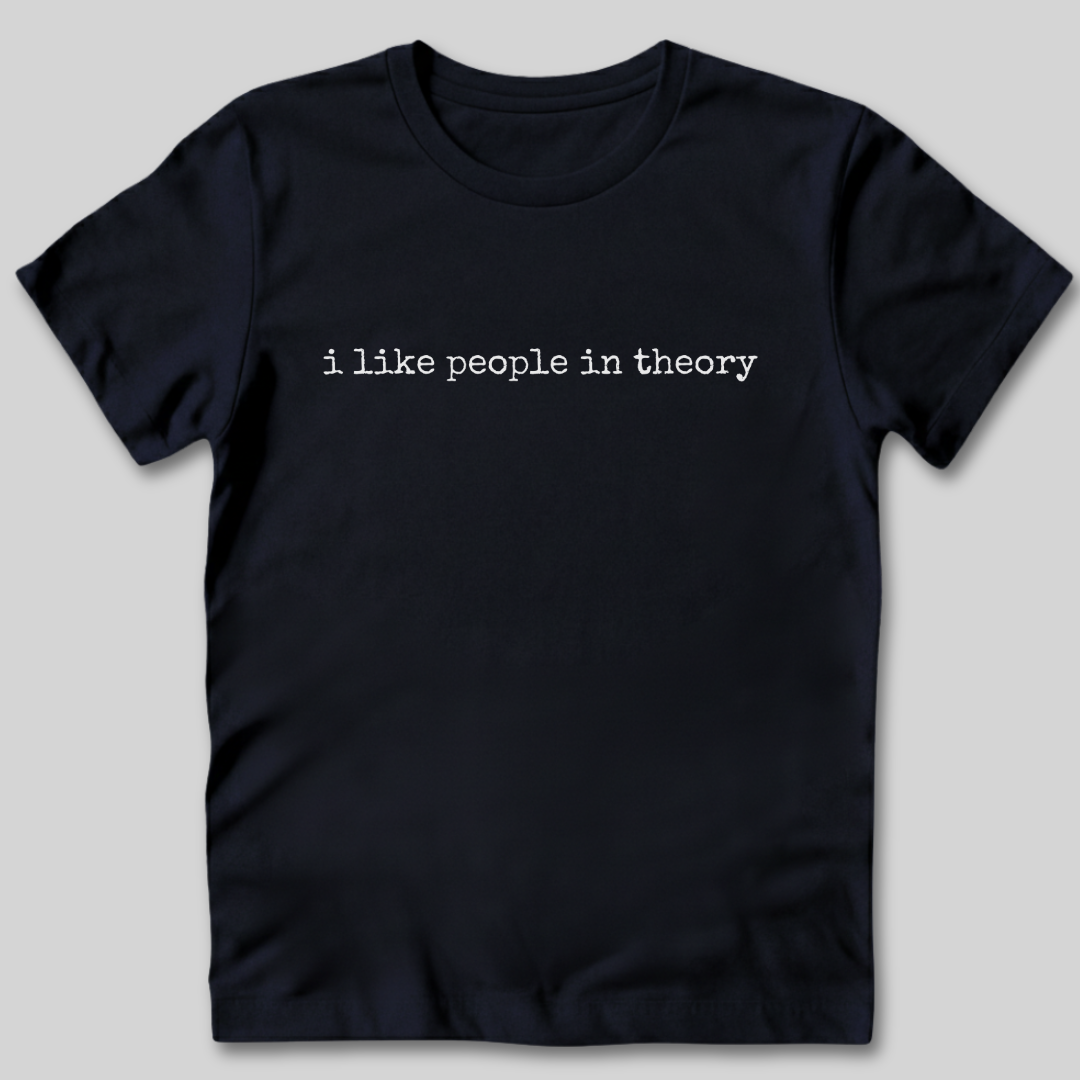 I Like People In Theory T-Shirt