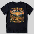 The Best Is Yet to Come Allegedly T-Shirt