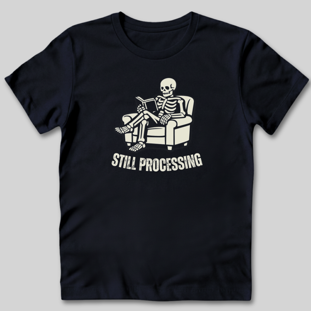 Still Processing T-Shirt