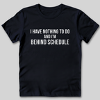 I Have Nothing To Do T-Shirt