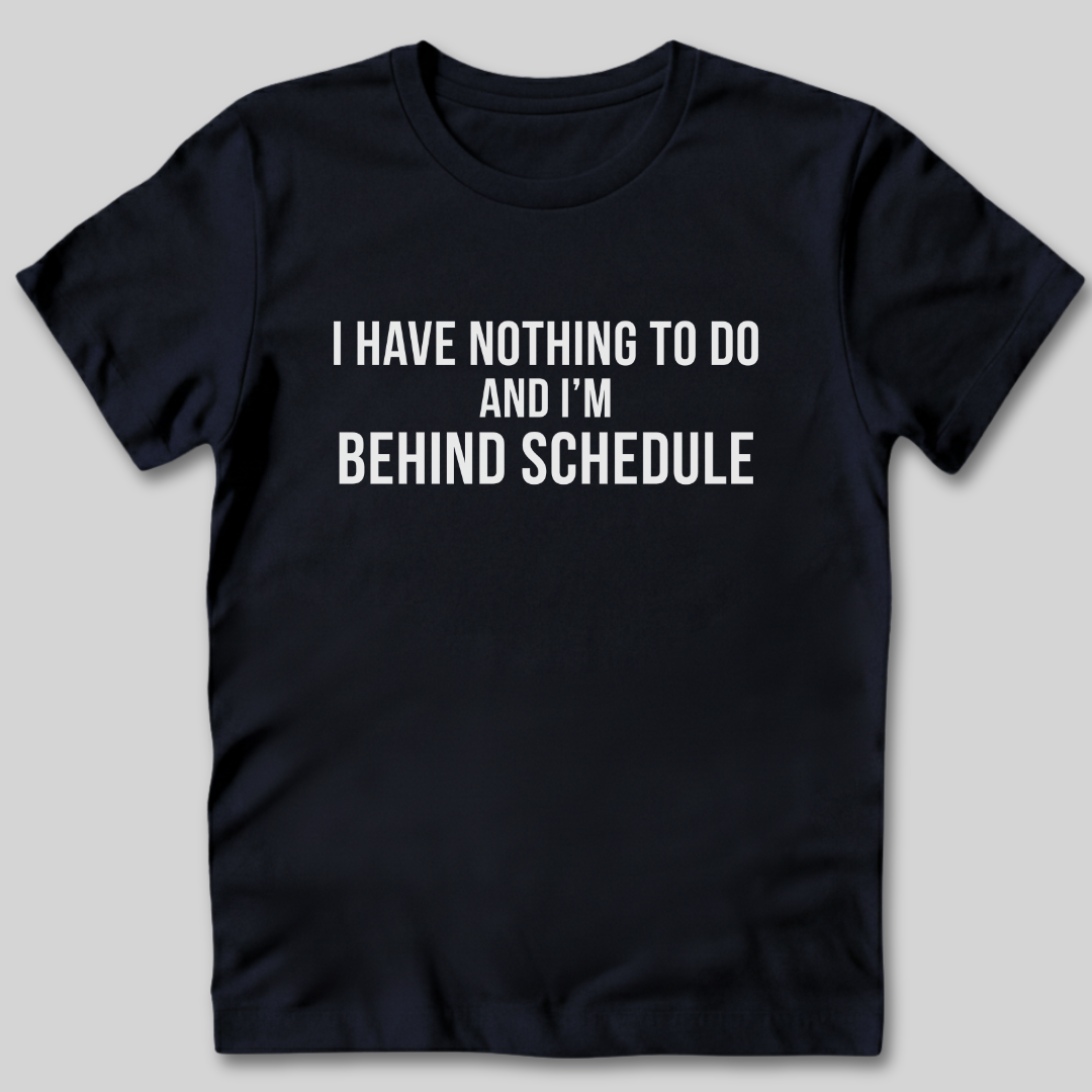 I Have Nothing To Do T-Shirt