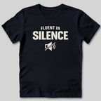 Fluent in Silence T-Shirt
