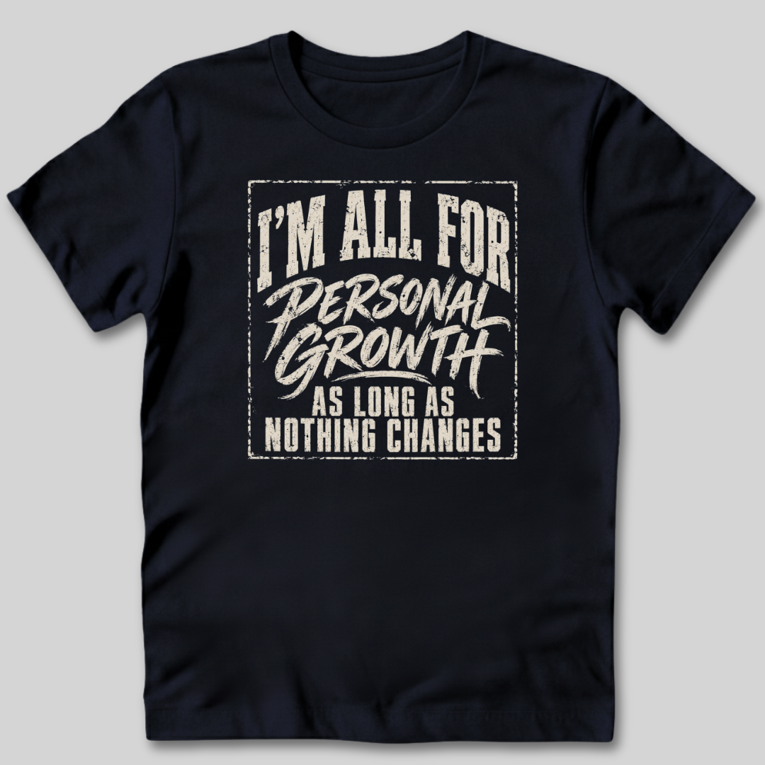I'm All For Personal Growth T-Shirt
