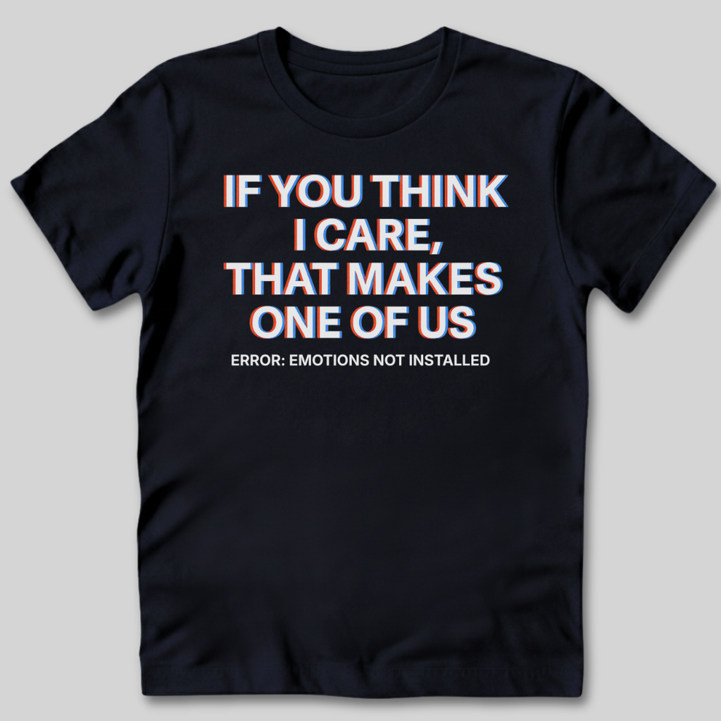 Emotions Not Installed T-Shirt