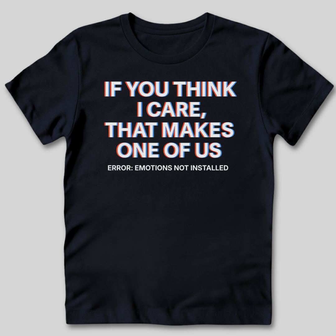 Emotions Not Installed T-Shirt