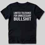 Limited Tolerance for Unnecessary BS T-Shirt
