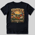 Thrive Is A Strong Word T-Shirt