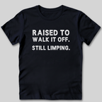 Raised to Walk It Off T-Shirt