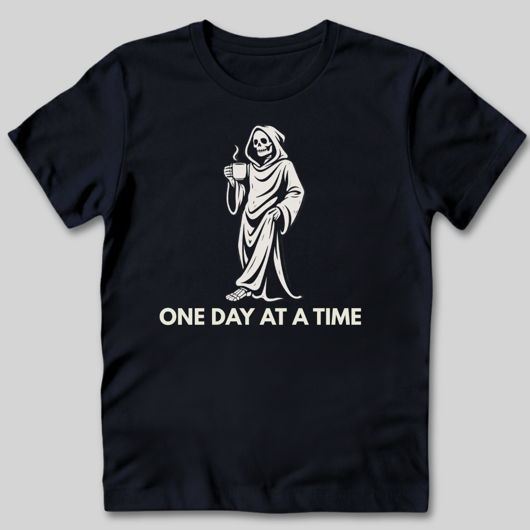 One Day At A Time T-Shirt