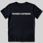 Previously Responsible T-Shirt
