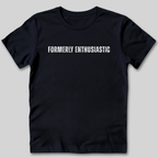 Formerly Enthusiastic T-Shirt