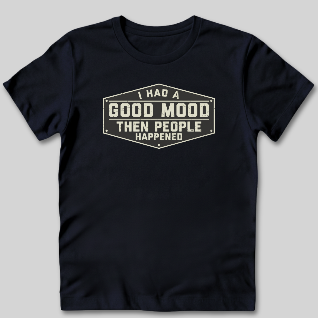 I Had a Good Mood T-Shirt