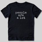 People Are a Lot T-Shirt