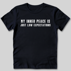 My Inner Peace is Low Expectations T-Shirt