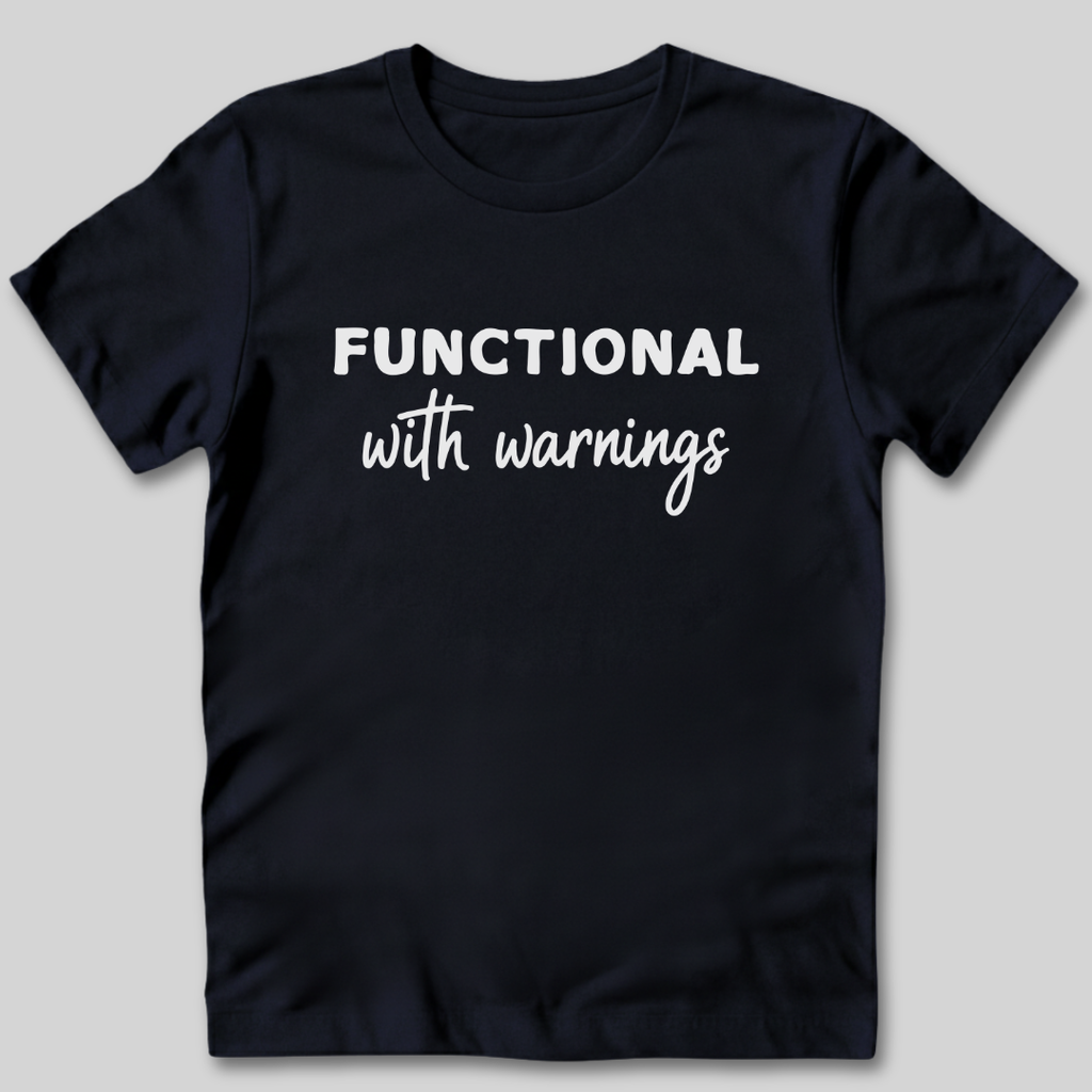 Functional With Warnings Shirt