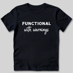 Functional With Warnings Shirt