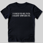 I Used To Be Fun T-Shirt