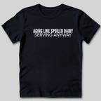 Aging Like Spoiled Dairy T-Shirt