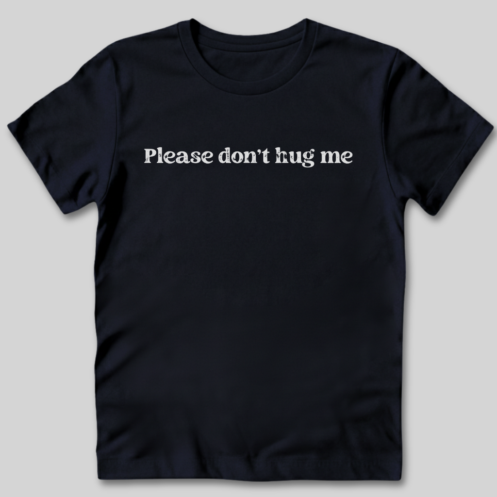 Please Don't Hug Me T-Shirt