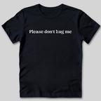 Please Don't Hug Me T-Shirt