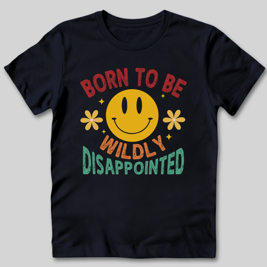 Born to Be Wildly Disappointed T-Shirt