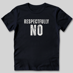Respectfully No Distressed Style T-Shirt