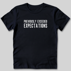 Previously Exceeded Expectations T-Shirt