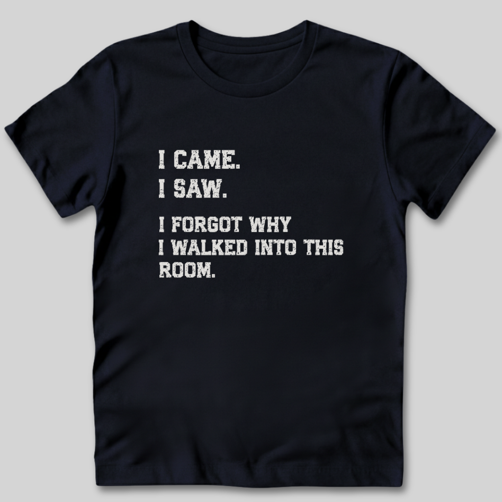 I Forgot Why T-Shirt