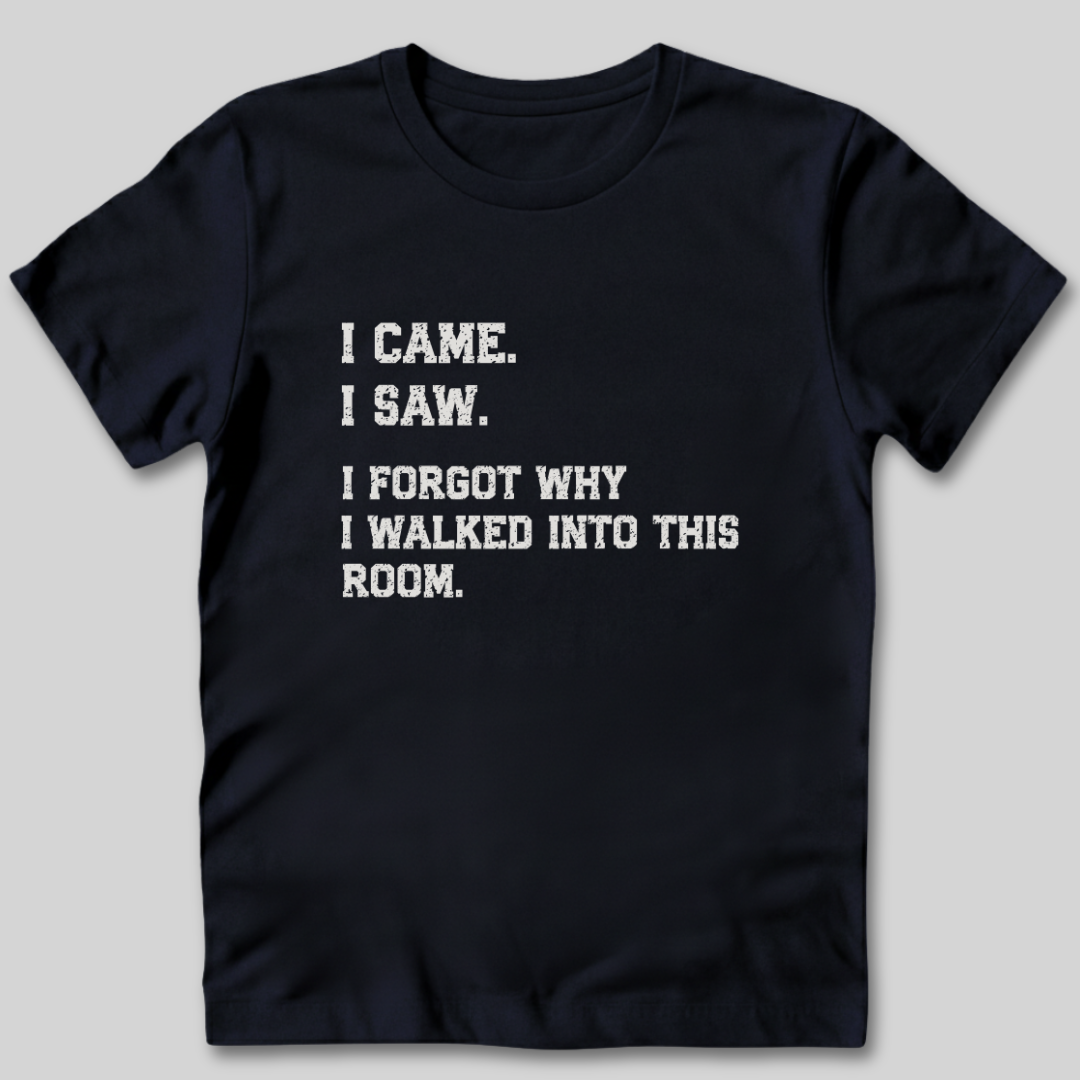 I Forgot Why T-Shirt