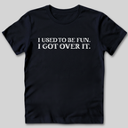 I Used To Be Fun T-Shirt