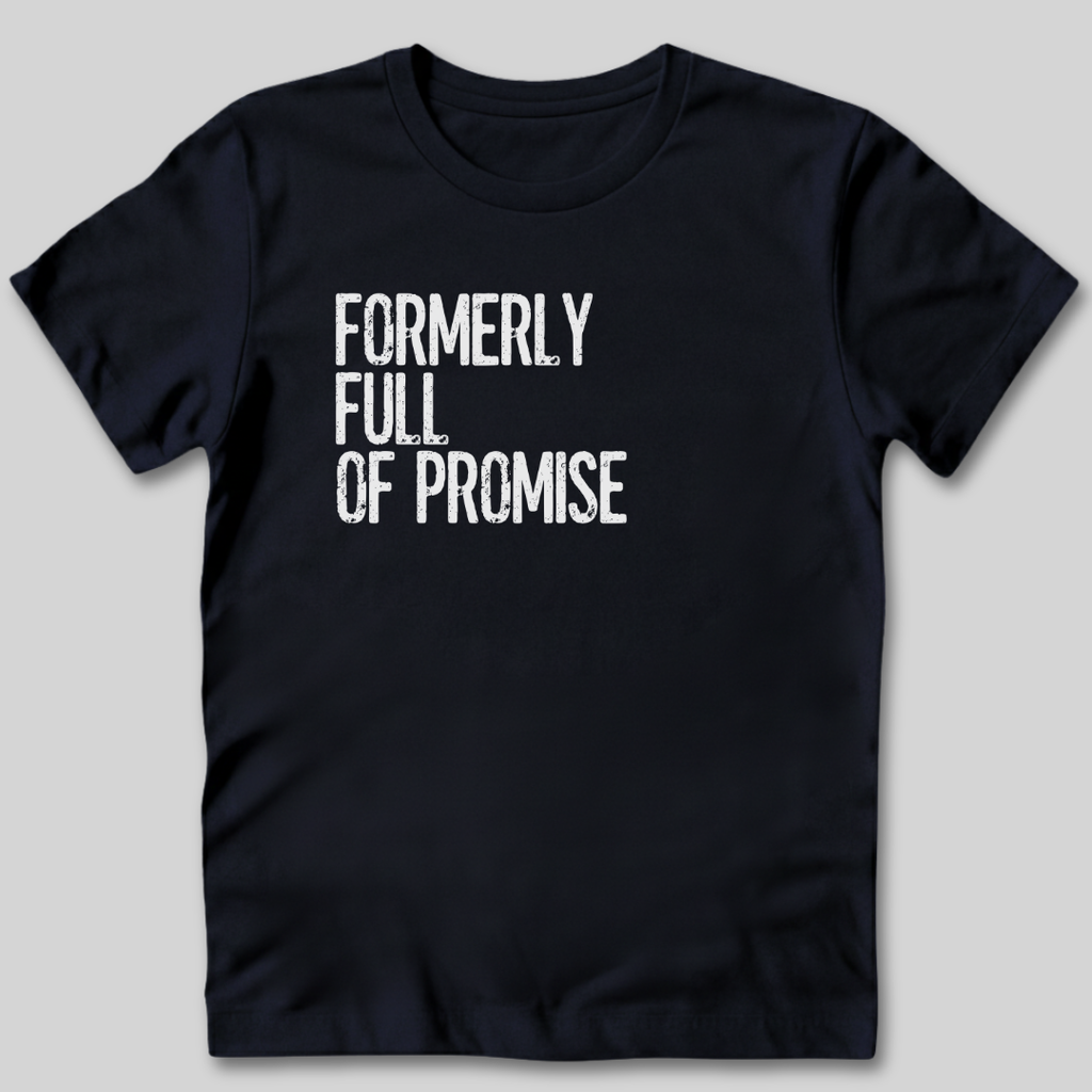 Formerly Full of Promise T-Shirt