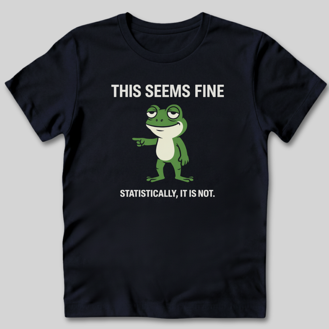 This Seems Fine T-Shirt