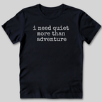 I Need Quiet T-Shirt