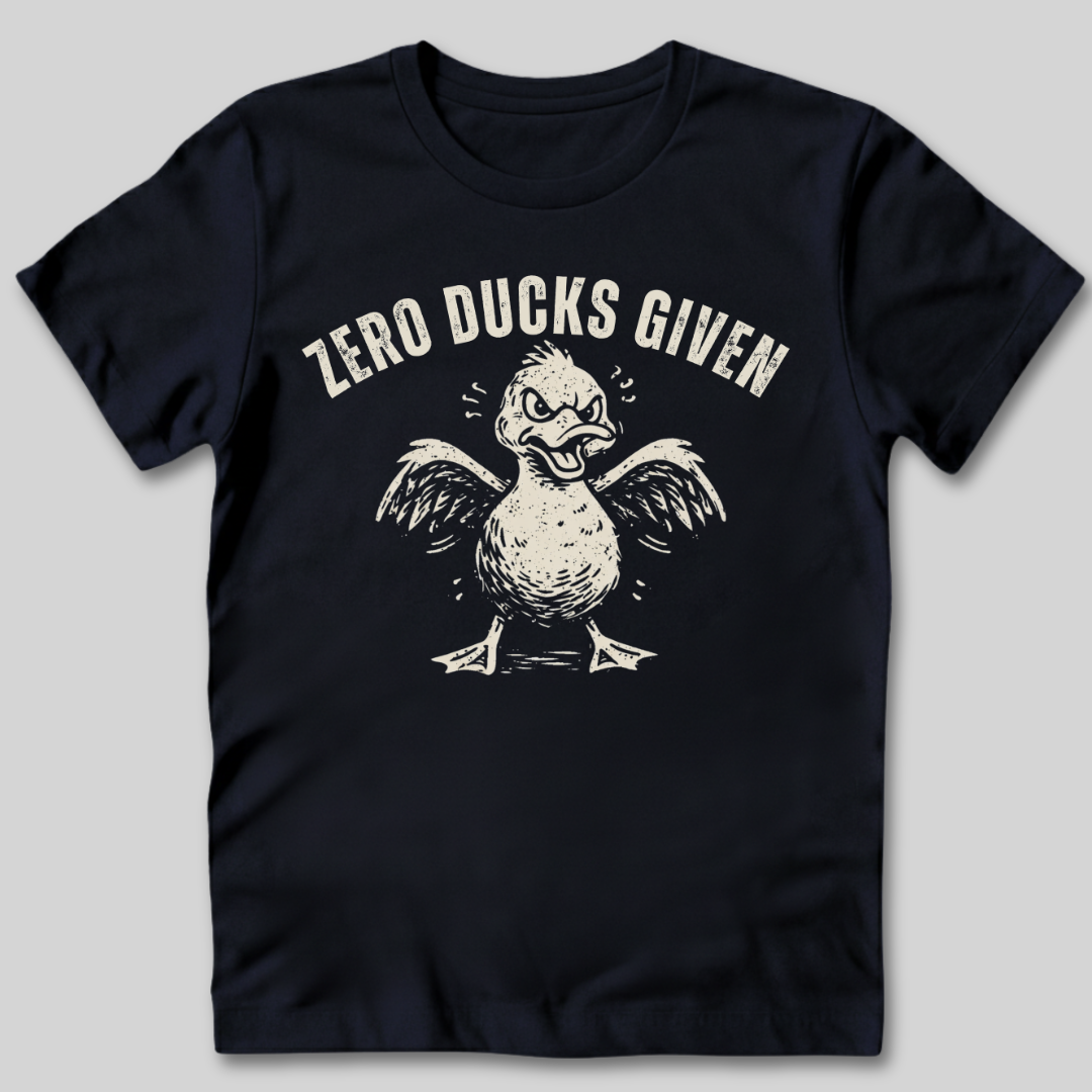 Zero Ducks Given T-Shirt