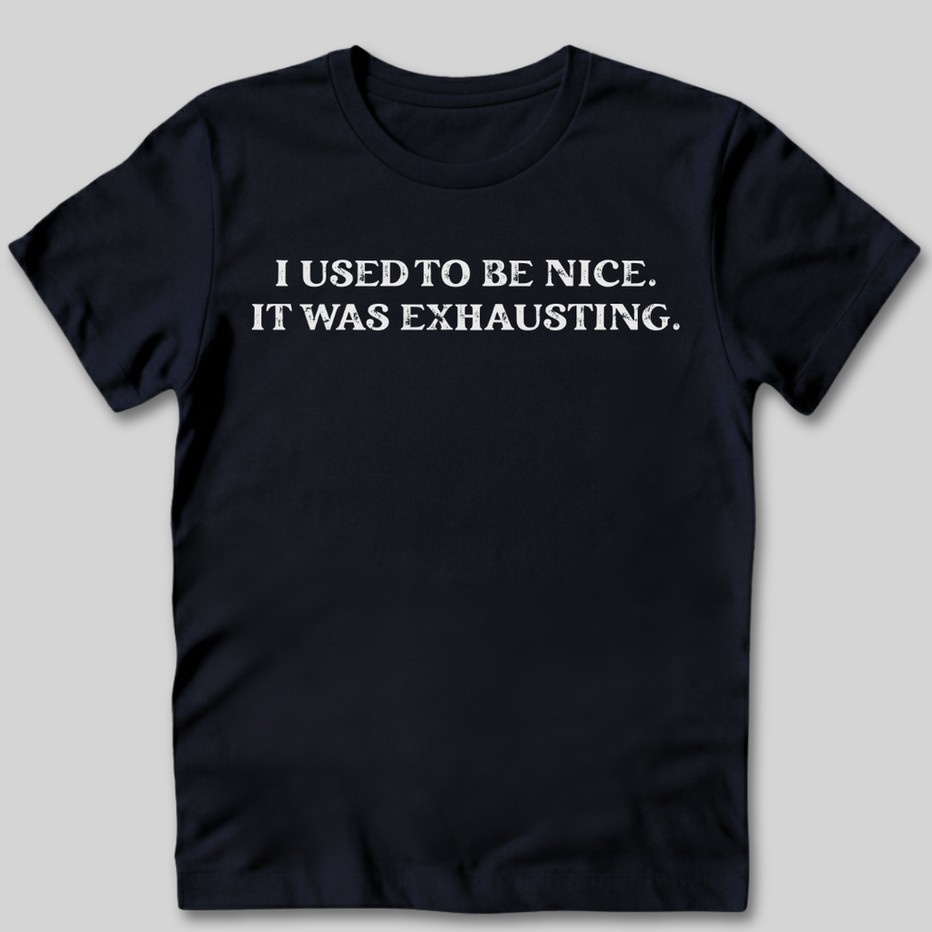 I Used to Be Nice T-Shirt