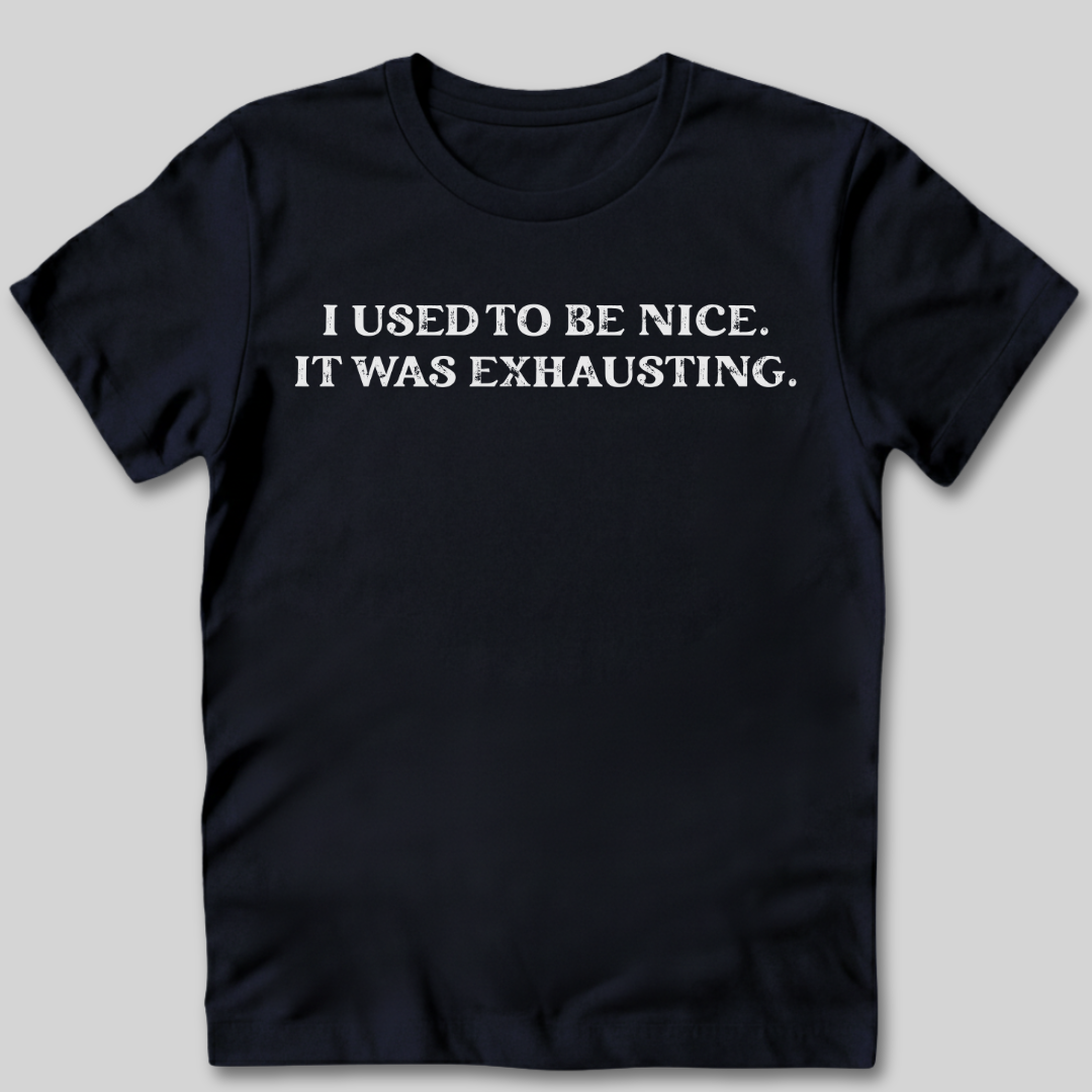 I Used to Be Nice T-Shirt