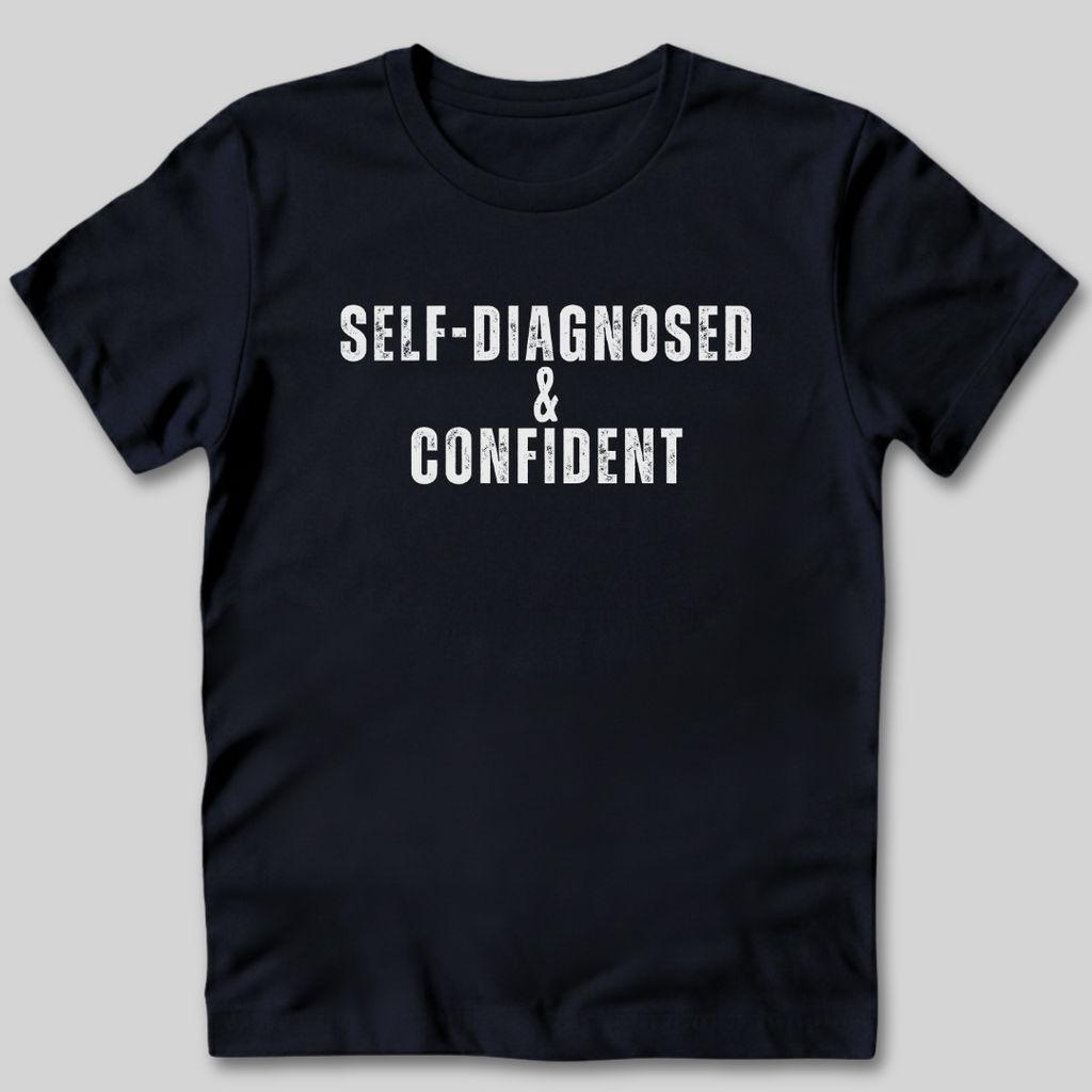 Self-Diagnosed and Confident T-Shirt
