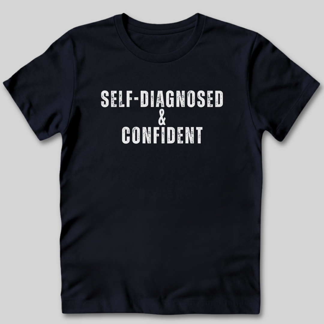 Self-Diagnosed and Confident T-Shirt