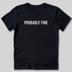 Probably Fine T-Shirt