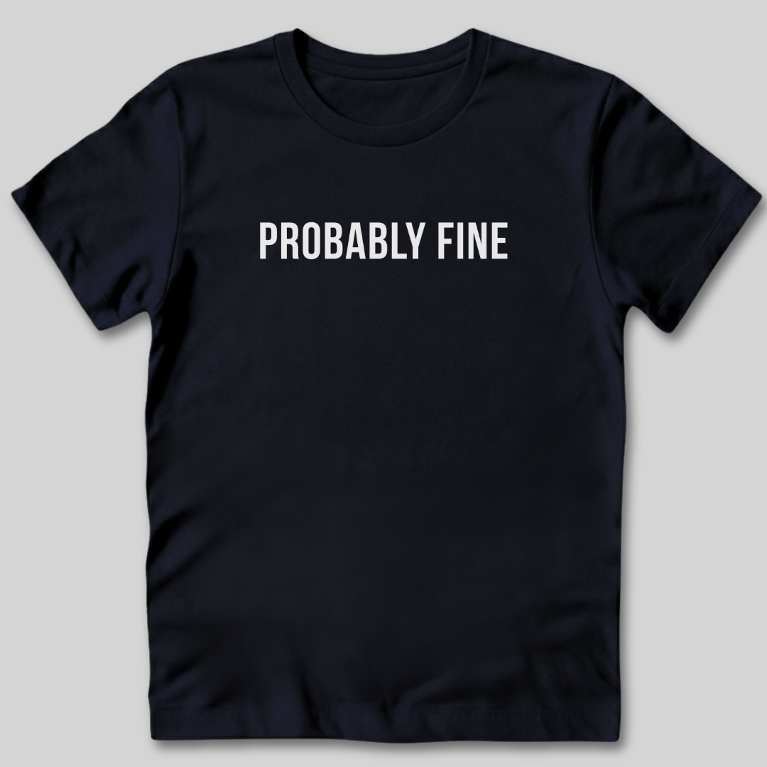 Probably Fine T-Shirt