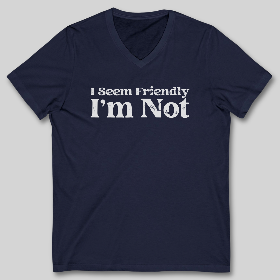 I Seem Friendly V-Neck T-Shirt